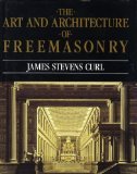 The Art and Architecture of Freemasonry by James Stevens Curl