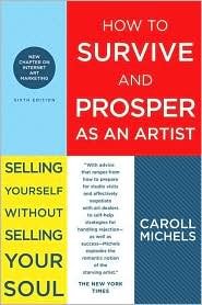 How to Survive and Prosper as an Artist / Selling Yourself w/o Selling Your Soul (6th edition)