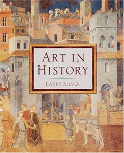 Art in History (Hardcover) by Larry Silver