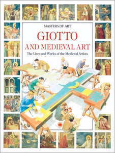 Giotto and Medieval Art : The lives and works of the Medieval artists