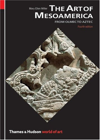 Art of Mesoamerica, From Olmec to Aztec : a World of Art by Mary Ellen Miller