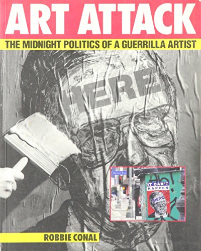 Art Attack: The Midnight Politics of a Guerrilla Artist (90s political street art book)