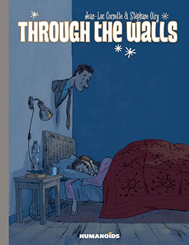 Through The Walls, Humanoids Graphic Novel by Cornette, Jean-Luc (HC)