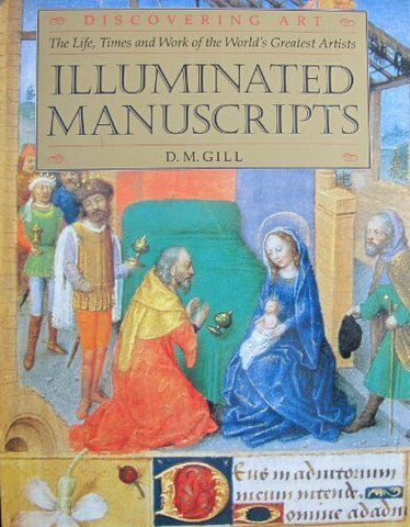 Illuminated Manuscripts (Discovering Art: The Life, Times & Work of the World's Greatest Artists)