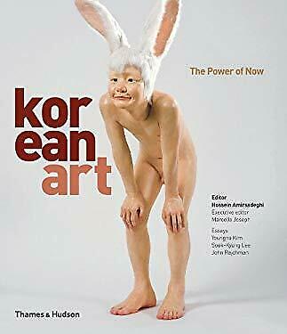 Korean Art : The Power of Now by Amirsedeghi, Hossein